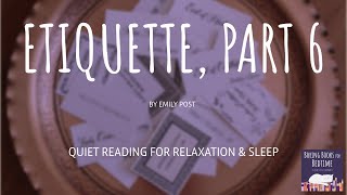 Etiquette, by Emily Post (Part 6) | ASMR Quiet Reading for Relaxation & Sleep