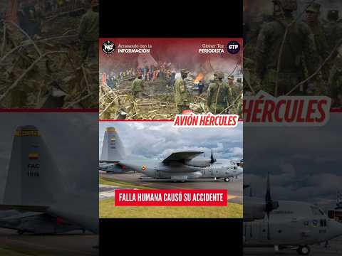 FALLA HUMANA EN EL ACCIDENTE DEL AVIÓN HÉRCULES EN PUTUMAYO 🔴