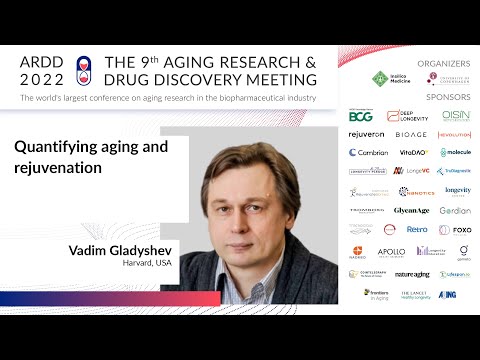 Vadim Gladyshev at ARDD2022: Quantifying aging and rejuvenation