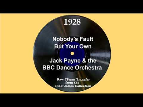 1928 Jack Payne-BBC Dance Orch. - Nobody’s Fault But Your Own (Jack Payne, vocal)