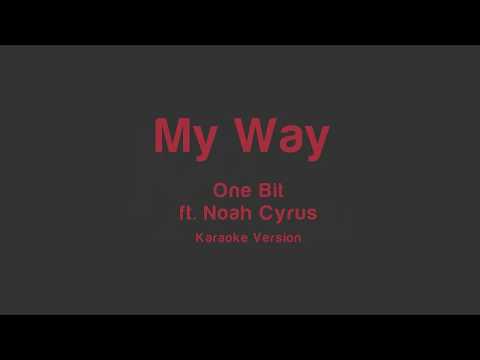 One Bit, Noah Cyrus - My Way Karaoke Version
