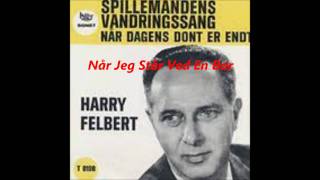 Harry Felbert - Når Jeg Står Ved En Bar