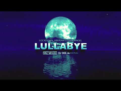 Lockdown, Uberjak'd, Enya Angel - Lullabye (KriZ Van Dee & DJ DeeJa Bootleg)