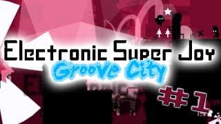 preview picture of video 'Electronic Super Joy: Groove City #1 | Mildly Suggestive'