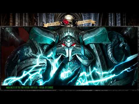 Ambiences of the Far Future Part XLVI - Ritual of Change