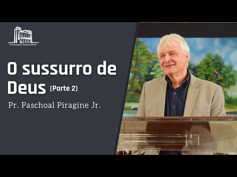 O sussurro de Deus  (parte 2) - Pr. Paschoal Piragine Jr.