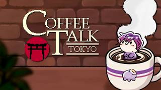 【COFFEE TALK TOKYO】it's been awhile, the cafe is open again ☕ ※spoiler warning