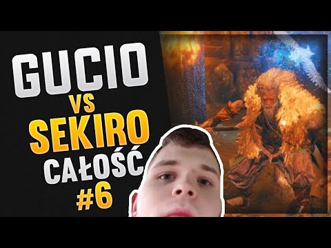 Gucio i SEKIRO | CAŁOŚĆ #6