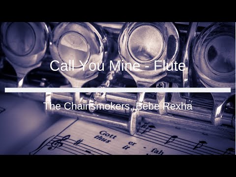 The Chainsmokers, Bebe Rexha - Call You Mine - Flute Sheet Music