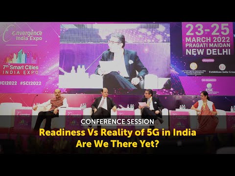 Conference Session: Readiness Vs Reality of 5G in India. Are We There Yet?
