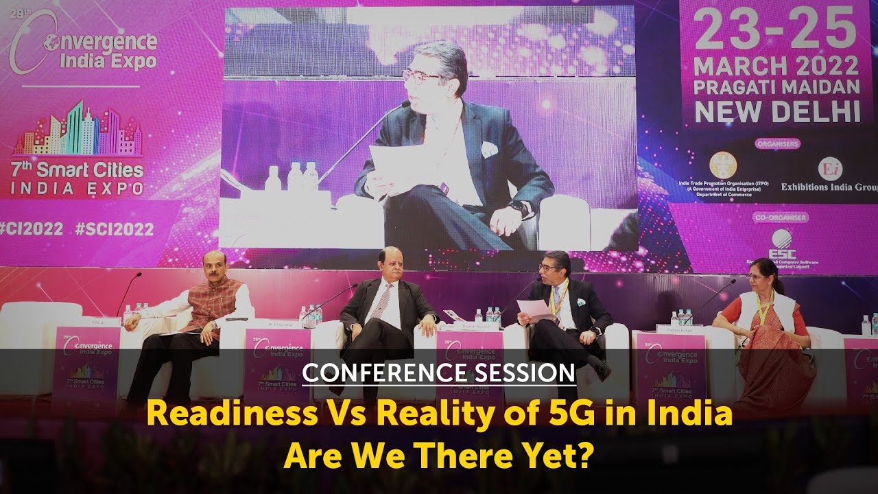 Conference Session: Readiness Vs Reality of 5G in India. Are We There Yet?