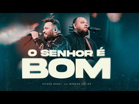 O Senhor é Bom I Thiago Godoi e Marcus Salles (Clipe Oficial)