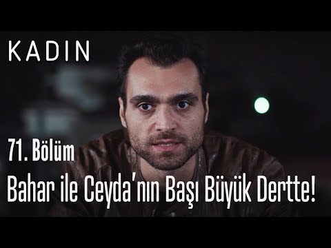 Bahar ile Ceyda'nın başı büyük dertte! - Kadın 71. Bölüm