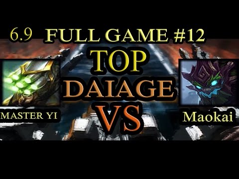 Tank Master Yi Vs Maokai Top - Top With Smite -- Patch 6.9 - Full Game #12 - DAIAGE