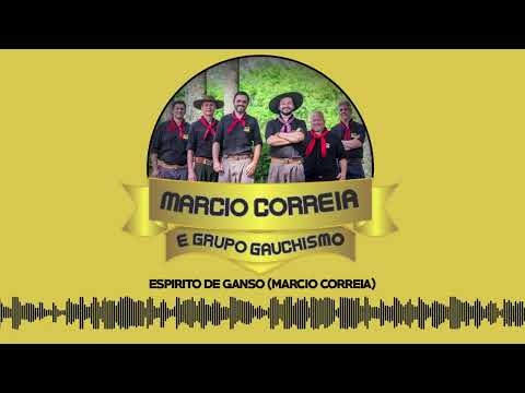 Marcio Correia e Grupo Gauchismo - Espirito de Ganso