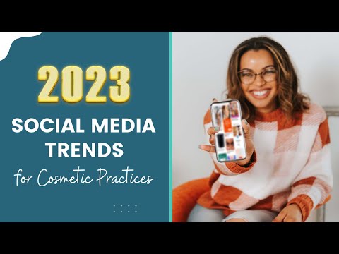Social Media Marketing Trends for Cosmetic Practices in 2023 💫
