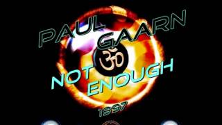 Paul Gaarn - Not Enough ·1997·