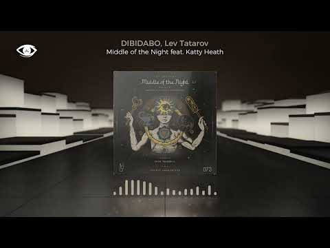 DIBIDABO, Lev Tatarov, Katty Heath - Middle Of The Night (Original Mix) [Organic House / Downtempo]