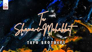 Download lagu Tu Shama e Mohabbat | Tafo Brothers | @EMIPakistan mp3