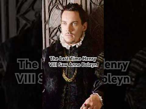 The Last Time King Henry VIII Saw Anne Boleyn