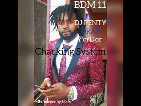 BDM 11 - Chacking System ft DJ Penty x Dray x Y'orD'or