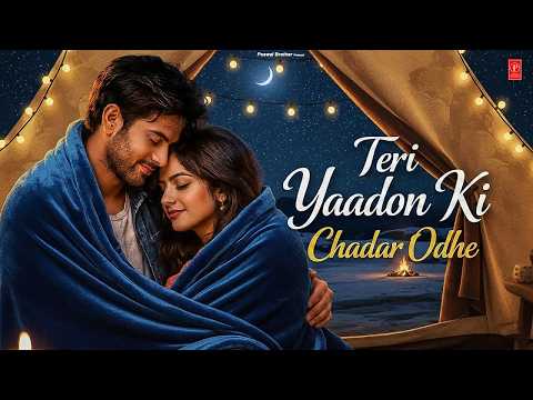Teri Yaadon Ki Chadar Odhe (Official Video ) (Dil Ne Tera Naam Liya) || Romantic Bollywood Hits 2026