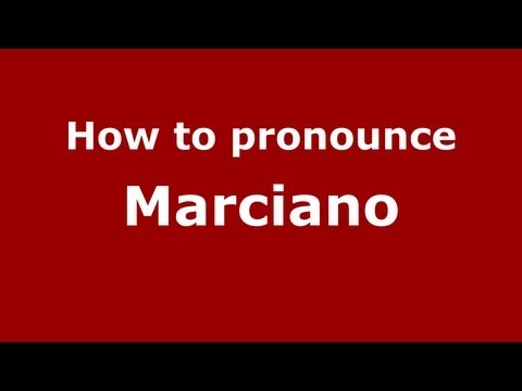 How to Pronounce Marciano - PronounceNames.com