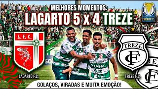 JOGAÇO DE 9 GOLS! LAGARTO 5 X 4 TREZE SÉRIE D MELHORES MOMENTOS (11/04/2026)