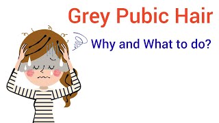Grey Pubic Hair - Why & What to do?