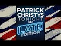 Patrick Christys Tonight Late Edition | Thursday 4th June