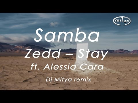 Samba51 - Zedd - Stay ft. Alessia Cara (Dj Mitya remix)