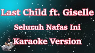 Download lagu Last Child Ft Giselle - Seluruh Nafas Ini (Karaoke HD) mp3