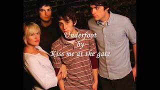 Underfoot Kiss me at the gate (just song)