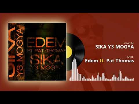 Edem ft Pat Thomas - Sika Y3 Mogya (Official audio)