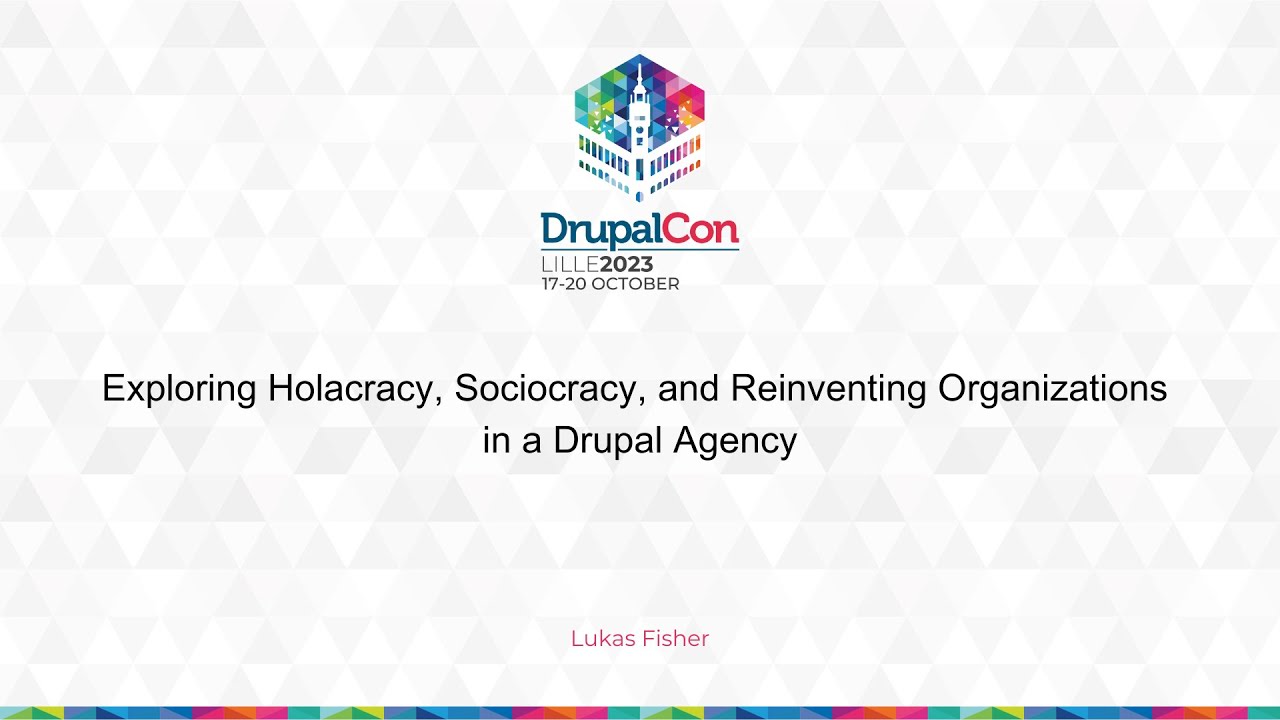 AGENCY & BUSINESS -Exploring Holacracy, Sociocracy, and Reinventing Organizations in a Drupal Agency