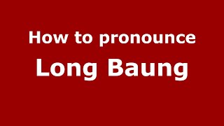 How to pronounce Long Baung
