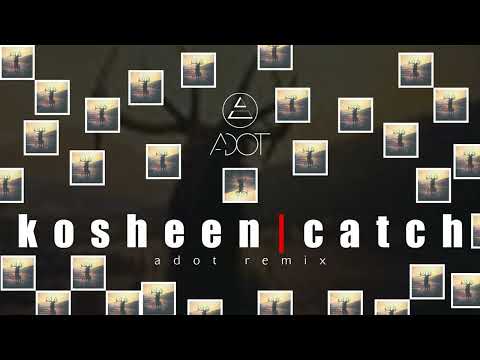 KOSHEEN | CATCH (adot remix `23)
