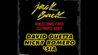 Jack Back Feat. David Guetta, Nicky Romero &amp; Sia - Wild One Two (Dj Papo Edit)