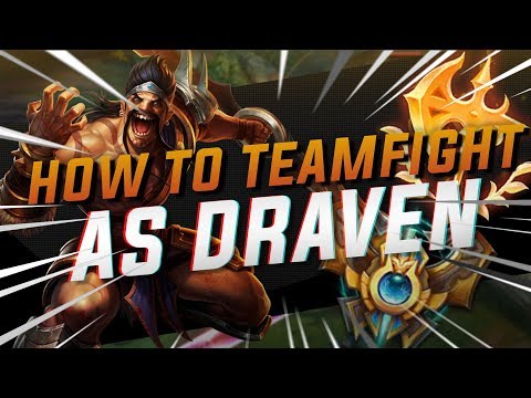 Draven Teamfighting Guide - How To Teamfight With Draven