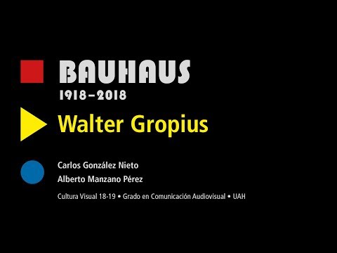 100 años de Bauhaus - WALTER GROPIUS - Universidad de Alcalá