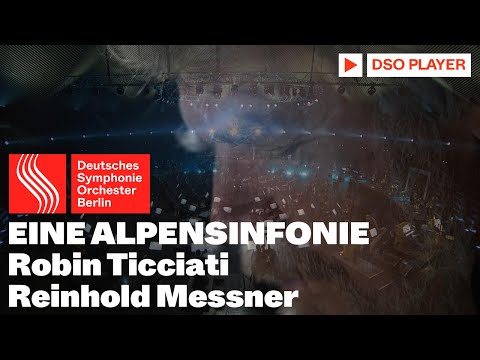 EINE ALPENSINFONIE | Richard Strauss | Robin Ticciati & Reinhold Messner | DSO Berlin