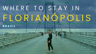 Where to stay in Florianopolis, BRAZIL?