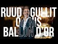 For Me It Was Something That Came From The Heart Ruud Gullit On His Ballon D Or