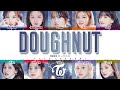 TWICE - 'Doughnut' Lyrics [Color Coded_Kan_Rom_Eng]