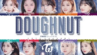 TWICE - &#39;Doughnut&#39; Lyrics [Color Coded_Kan_Rom_Eng]