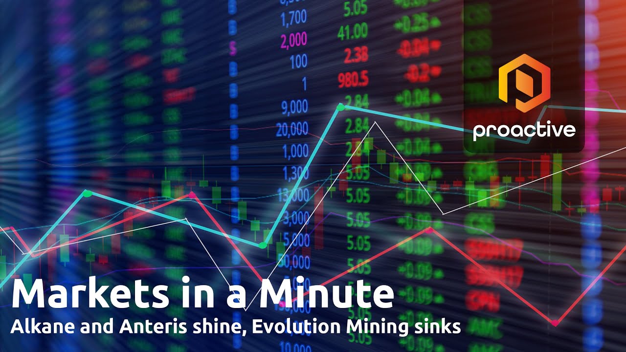 Markets in a Minute: Alkane and Anteris shine, Evolution Mining sinks
