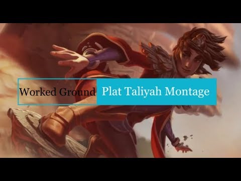 Worked Ground- Taliyah Montage