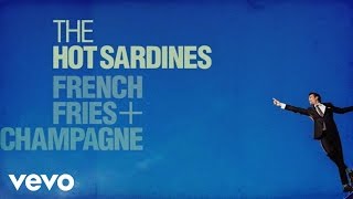 The Hot Sardines - When I Get Low I Get High (Audio) ft. Alan Cumming