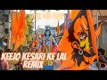 Keejo Kesari Ke Lal Remix DJ VISHU X DJ HEM Hanumanji Song Full Song
