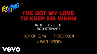 Rod Stewart - I've Got My Love To Keep Me Warm (Karaoke EZ Sing)